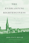 Everlasting Righteousness: How Shall Man Be Just With God? by Horatius Bonar