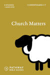 Church Matters (1 Corinthians 1-7) by Bryson Smith
