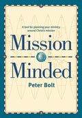 Mission Minded: A resource for planning your ministry by Peter Bolt
