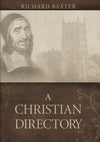 Christian Directory, A by Richard Baxter