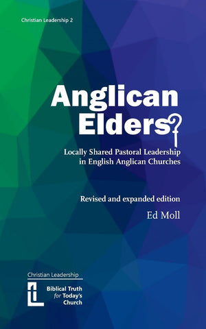 Anglican Elders: Locally Shared Pastoral Leadership in English Anglican Churches (Revised Edition)