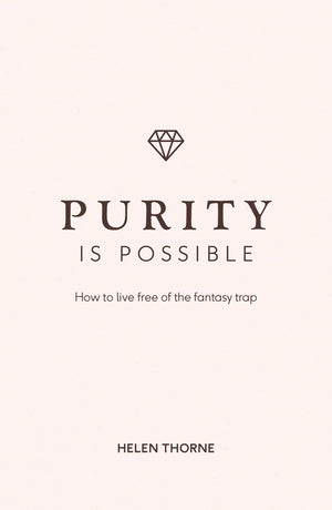 Purity is Possible: How to live free of the fantasy trap