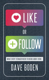 Like or Follow: What Every Teenager Needs to Decide About Jesus