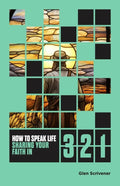 How to Speak Life: Sharing Your Faith in 3 2 1 by Glen Scrivener