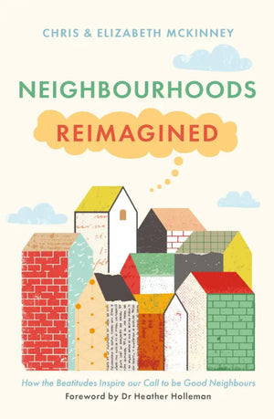 Neighbourhoods Reimagined by Chris McKinney; Elizabeth McKinney