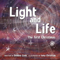 Light and Life: The First Christmas by Debbie Cook