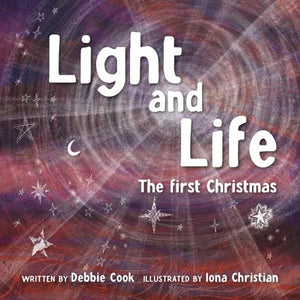 Light and Life: The First Christmas by Debbie Cook