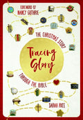  Tracing Glory: The Christmas Story Through the Bible by Sarah Rice