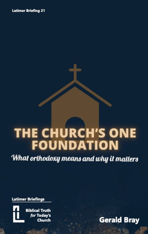 The Church's One Foundation by Gerald Bray