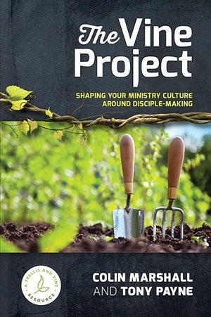 Vine Project, The: Shaping Your Ministry Culture Around by Colin Marshall; Tony Payne