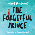 Forgetful Prince, The by Matt Redmond; Lauren Redmond (Illustrator)