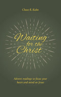 Waiting for the Christ by Chase R. Kuhn