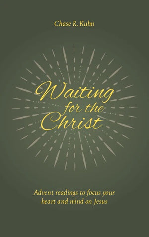Waiting for the Christ by Chase R. Kuhn