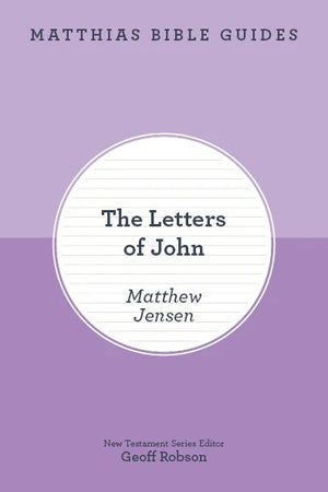 1, 2 & 3 John (Matthias Bible Guides) by Matthew Jensen