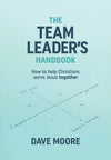 Team Leader's Handbook, The by Dave Moore
