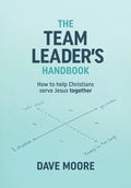 Team Leader's Handbook, The by Dave Moore
