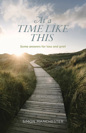 At A Time Like This: Some Answers for Loss and Grief