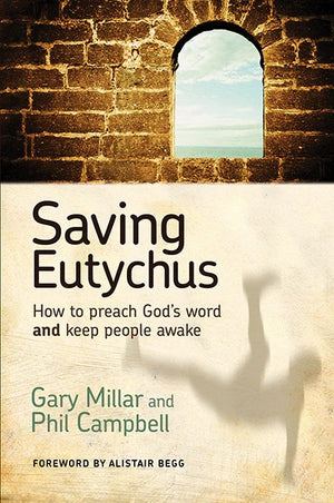 Saving Eutychus: How to Preach God's Word and Keep People (2nd Edition)