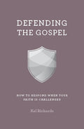 Defending the Gospel: What to say when people challenge your faith by Kel Richards