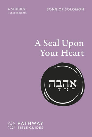 Seal Upon Your Heart, A: Song of Solomon by Kamina Wüst