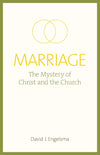 Marriage, the Mystery of Christ and the Church by David J. Engelsma