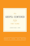 Gospel-Centered Life for Teens Leader's Guide by Robert H. Thune; Will Walker