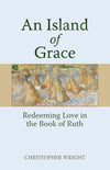 Island of Grace, An: Redeeming Love in the Book of Ruth