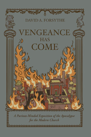 Vengeance Has Come by David A. Forsythe