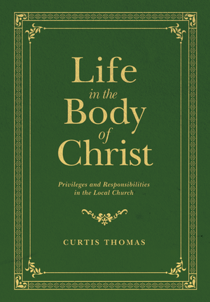 Life in the Body of Christ by Curtis C. Thomas