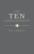 Ten Commandments, The by B. H. Carroll