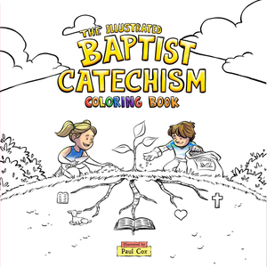 Illustrated Baptist Catechism Coloring Book, The by Paul Cox
