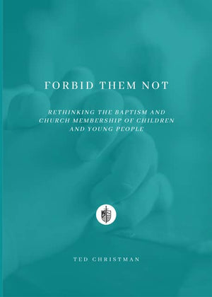 Forbid Them Not by Ted Christman