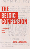 Belgic Confession, The: A Commentary, Volume 2 by David J. Engelsma