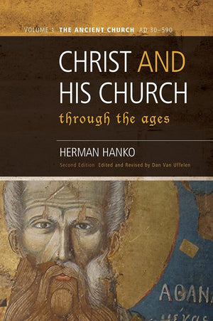 Christ and His Church Through the Ages by Herman Hanko