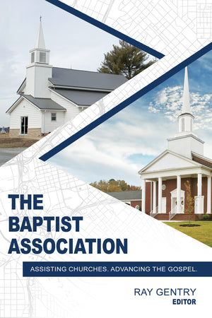Baptist Association, The by Ray Gentry