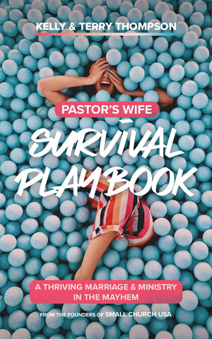 Pastor's Wife Survival Playbook: A Thriving Marriage & Ministry in the Mayhem Paperback by Kelly Thompson; Terry Thompson