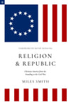 Religion & Republic: Christian America from the Founding to the Civil War