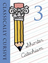 Classically Cursive: Shorter Catechism Book 3 (2nd Edition)