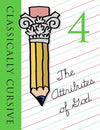 Classically Cursive: The Attributes of God Book 4 (2nd Edition)