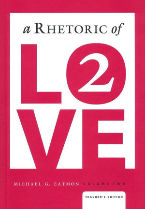 Rhetoric of Love, A: Vol. 2 Teacher's Edition