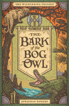 Bark of the Bog Owl, The (Wilderking Trilogy #1) by Jonathan Rogers