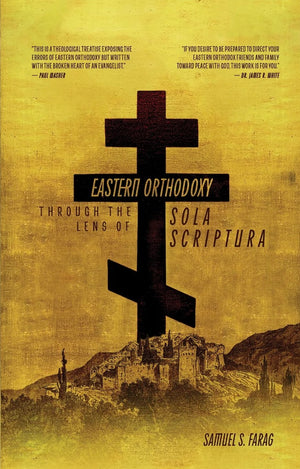 Eastern Orthodoxy: Through the Lens of Sola Scriptura