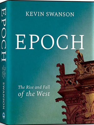 Epoch: The Rise and Fall of the West by Kevin Swanson
