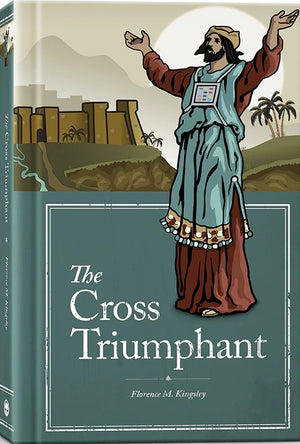Cross Triumphant, The by Florence M. Kingsley