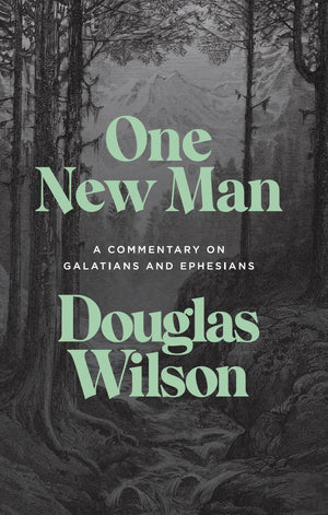 One New Man: A Commentary on Galatians and Ephesians by Douglas Wilson