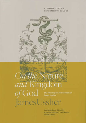 On the Nature and Kingdom of God: The Theological Manuscripts of James Ussher