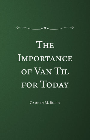Importance of Van Til for Today, The