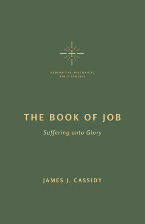 Book of Job, The: Suffering unto Glory (Redemptive-Historical Bible Studies)