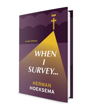When I Survey...A Lenten Anthology (3rd Edition)
