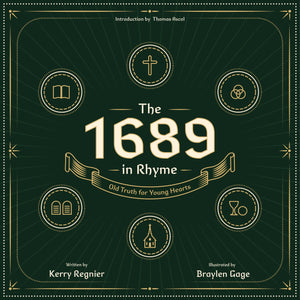 1689 in Rhyme, The: Old Truth for Young Hearts